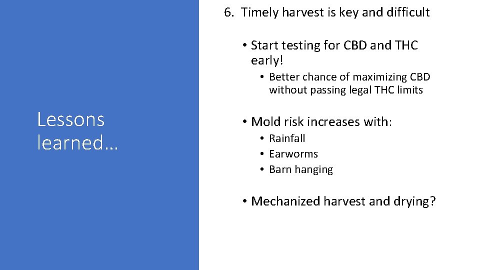 6. Timely harvest is key and difficult • Start testing for CBD and THC