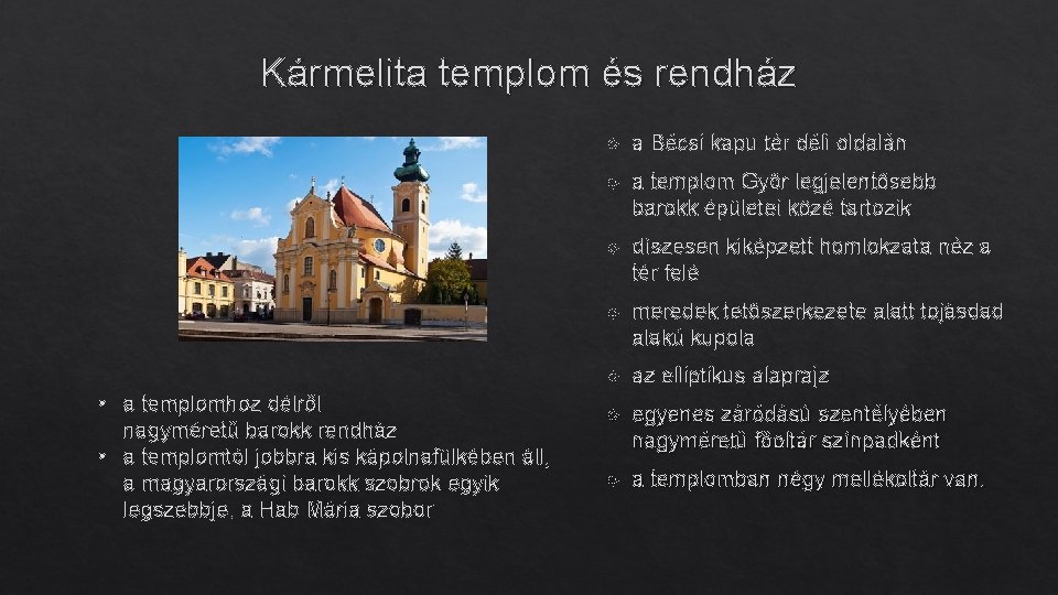 Kármelita templom és rendház • a templomhoz délről nagyméretű barokk rendház • a templomtól