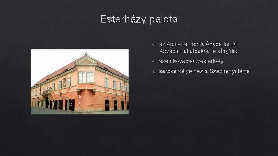 Esterházy palota az épület a Jedlik Ányos és Dr. Kovács Pál utcákba is átnyúlik