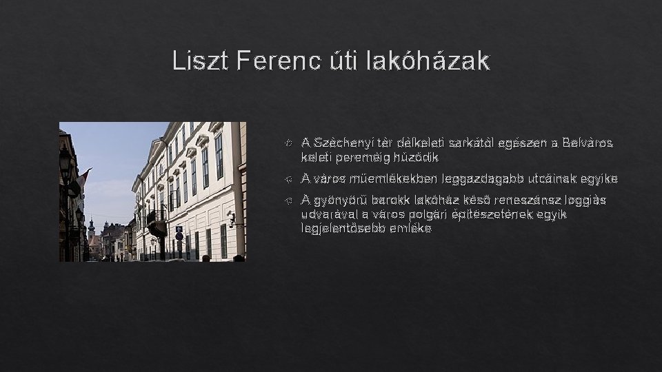 Liszt Ferenc úti lakóházak A Széchenyi tér délkeleti sarkától egészen a Belváros keleti pereméig