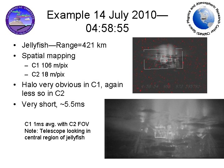 Example 14 July 2010— 04: 58: 55 • Jellyfish—Range=421 km • Spatial mapping –