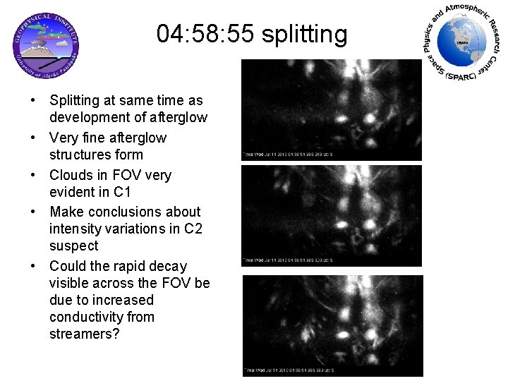 04: 58: 55 splitting • Splitting at same time as development of afterglow •