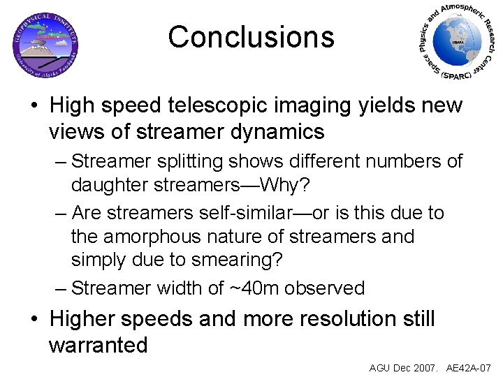 Conclusions • High speed telescopic imaging yields new views of streamer dynamics – Streamer