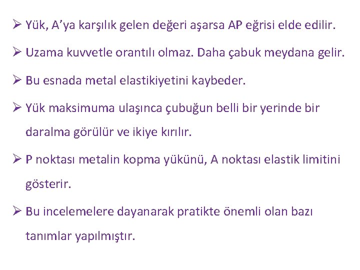 Ø Yük, A’ya karşılık gelen değeri aşarsa AP eğrisi elde edilir. Ø Uzama kuvvetle