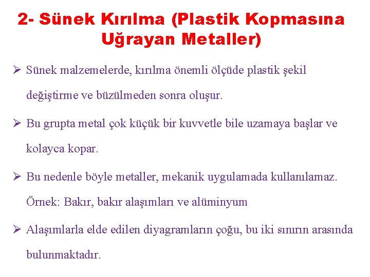 2 - Sünek Kırılma (Plastik Kopmasına Uğrayan Metaller) Ø Sünek malzemelerde, kırılma önemli ölçüde