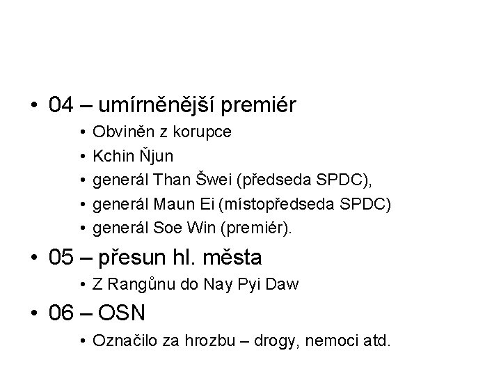  • 04 – umírněnější premiér • • • Obviněn z korupce Kchin Ňjun