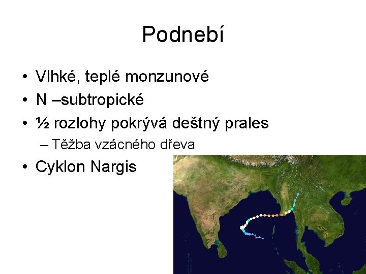 Podnebí • Vlhké, teplé monzunové • N –subtropické • ½ rozlohy pokrývá deštný prales