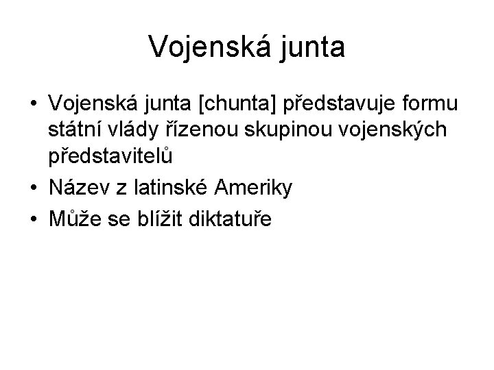 Vojenská junta • Vojenská junta [chunta] představuje formu státní vlády řízenou skupinou vojenských představitelů