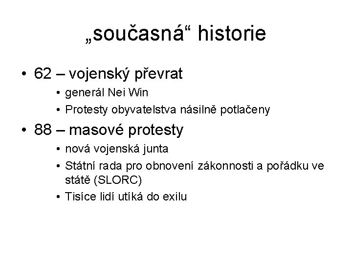 „současná“ historie • 62 – vojenský převrat • generál Nei Win • Protesty obyvatelstva