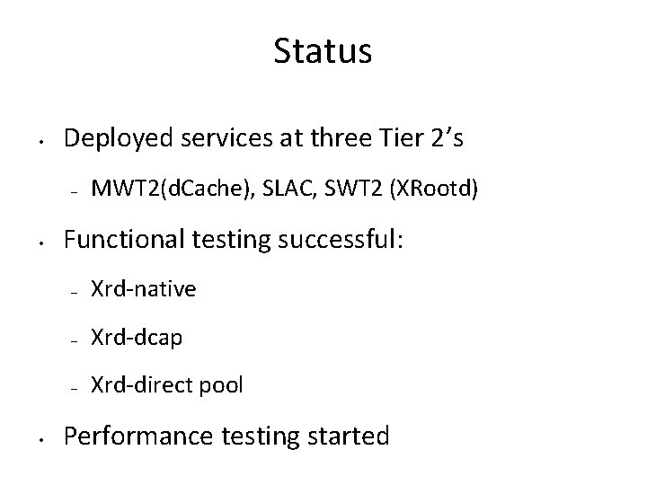 Status • Deployed services at three Tier 2’s – • • MWT 2(d. Cache),