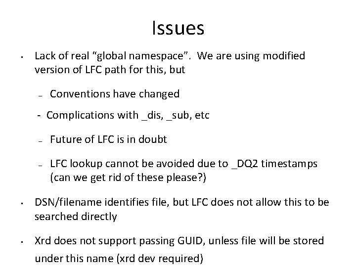 Issues • Lack of real “global namespace”. We are using modified version of LFC