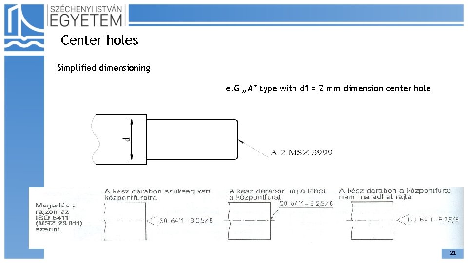 Center holes Simplified dimensioning e. G „A” type with d 1 = 2 mm