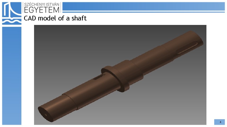 CAD model of a shaft 4 