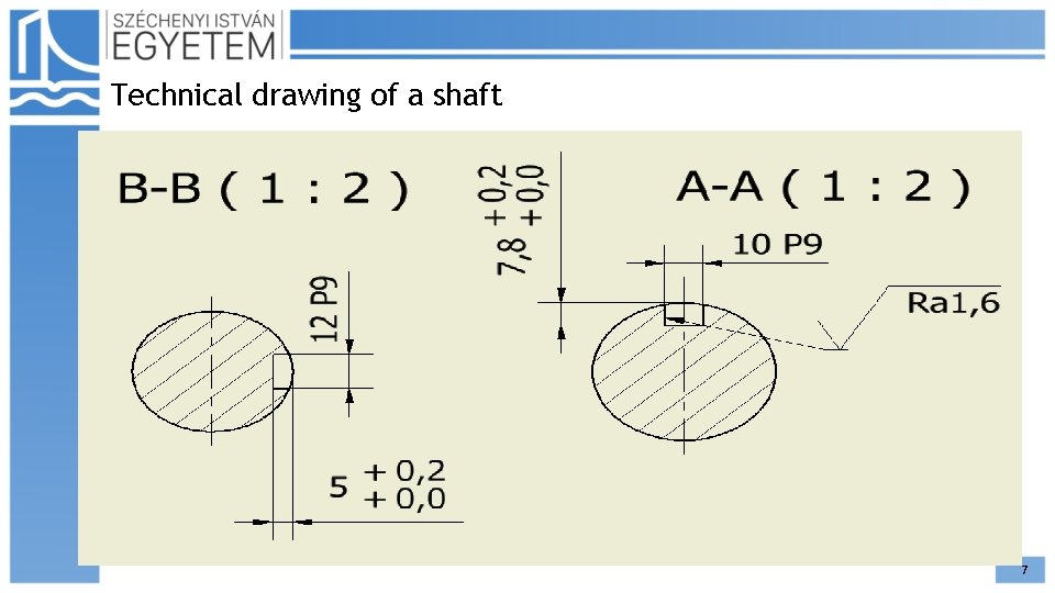 Technical drawing of a shaft 7 Technical drawing of a shaft 7