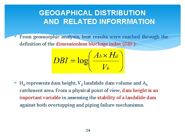 GEOGAPHICAL DISTRIBUTION AND RELATED INFORRMATION From geomorphic analysis, best results were reached through the