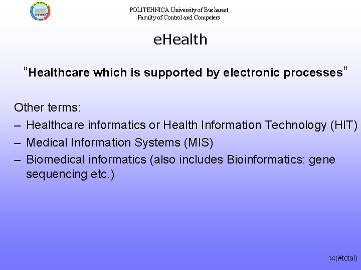 POLITEHNICA University of Bucharest Faculty of Control and Computers e. Health “Healthcare which is