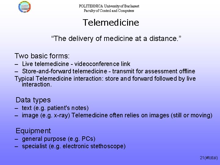 POLITEHNICA University of Bucharest Faculty of Control and Computers Telemedicine “The delivery of medicine