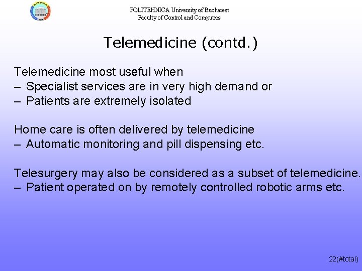 POLITEHNICA University of Bucharest Faculty of Control and Computers Telemedicine (contd. ) Telemedicine most