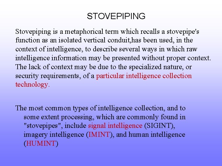 STOVEPIPING Stovepiping is a metaphorical term which recalls a stovepipe's function as an isolated