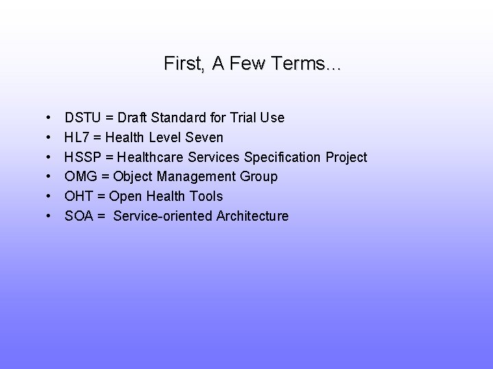 First, A Few Terms… • • • DSTU = Draft Standard for Trial Use