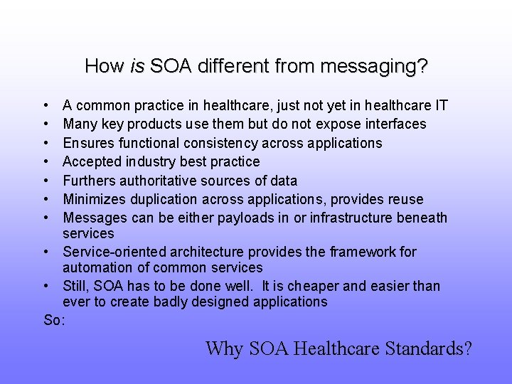 How is SOA different from messaging? • • A common practice in healthcare, just