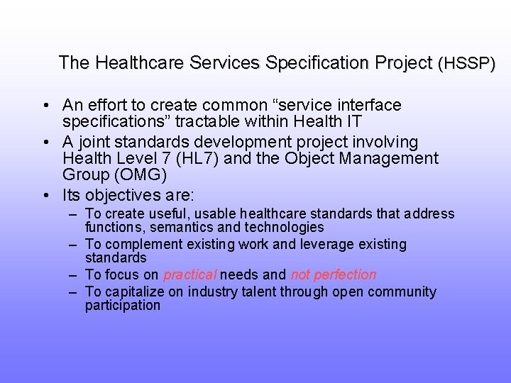 The Healthcare Services Specification Project (HSSP) • An effort to create common “service interface