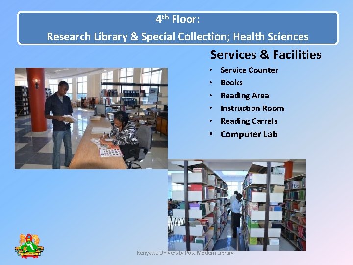 4 th Floor: Research Library & Special Collection; Health Sciences Services & Facilities •