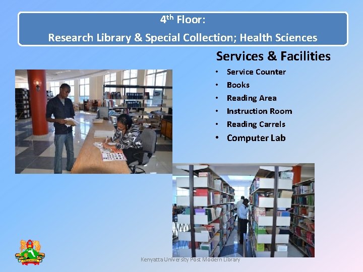 4 th Floor: Research Library & Special Collection; Health Sciences Services & Facilities • 4 th Floor: Research Library & Special Collection; Health Sciences Services & Facilities •