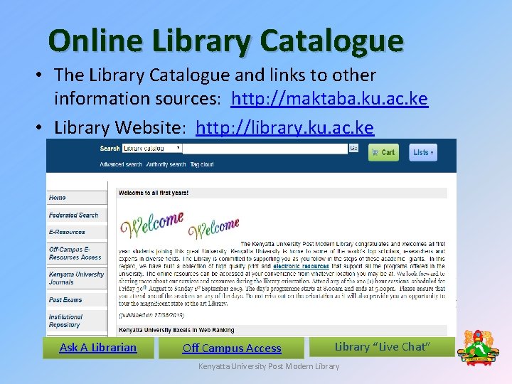Online Library Catalogue • The Library Catalogue and links to other information sources: http: