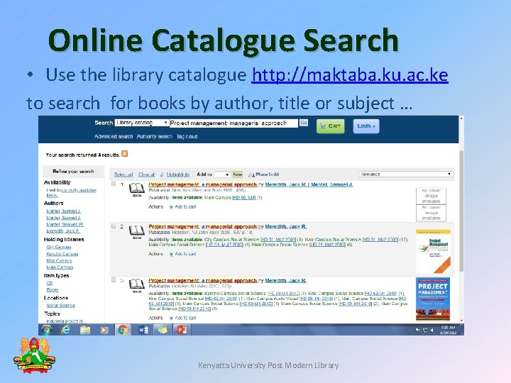 Online Catalogue Search • Use the library catalogue http: //maktaba. ku. ac. ke to