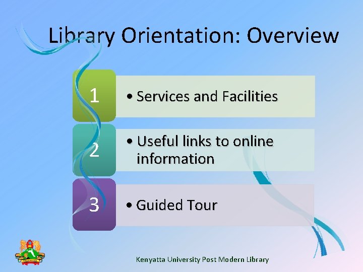 Library Orientation: Overview 1 • Services and Facilities 2 • Useful links to online