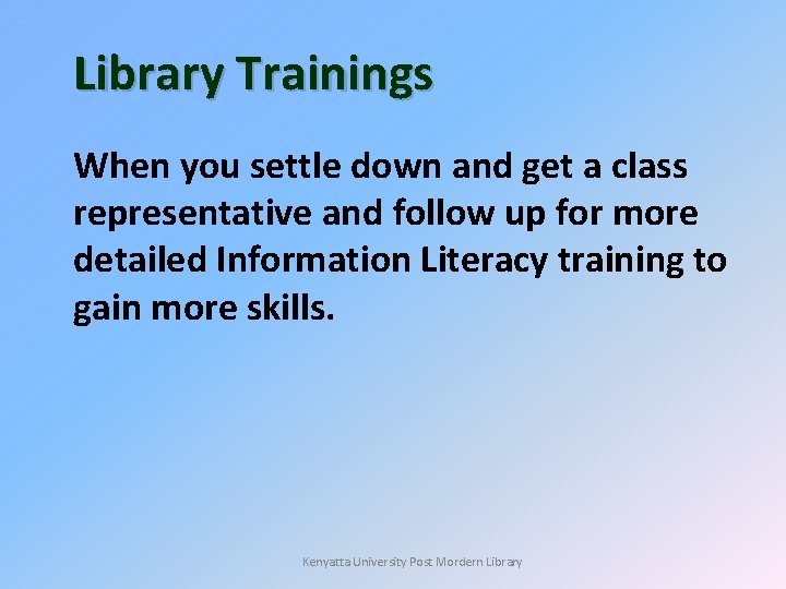 Library Trainings When you settle down and get a class representative and follow up Library Trainings When you settle down and get a class representative and follow up