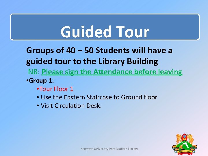 Guided Tour Groups of 40 – 50 Students will have a guided tour to Guided Tour Groups of 40 – 50 Students will have a guided tour to