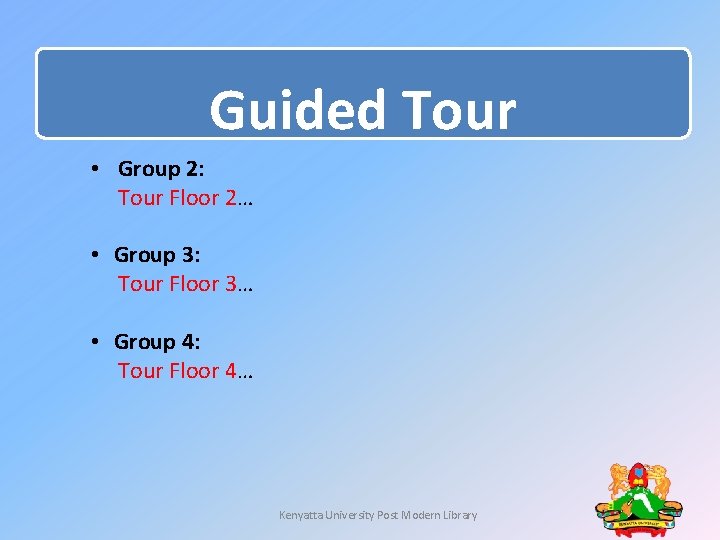 Guided Tour • Group 2: Tour Floor 2… • Group 3: Tour Floor 3… Guided Tour • Group 2: Tour Floor 2… • Group 3: Tour Floor 3…