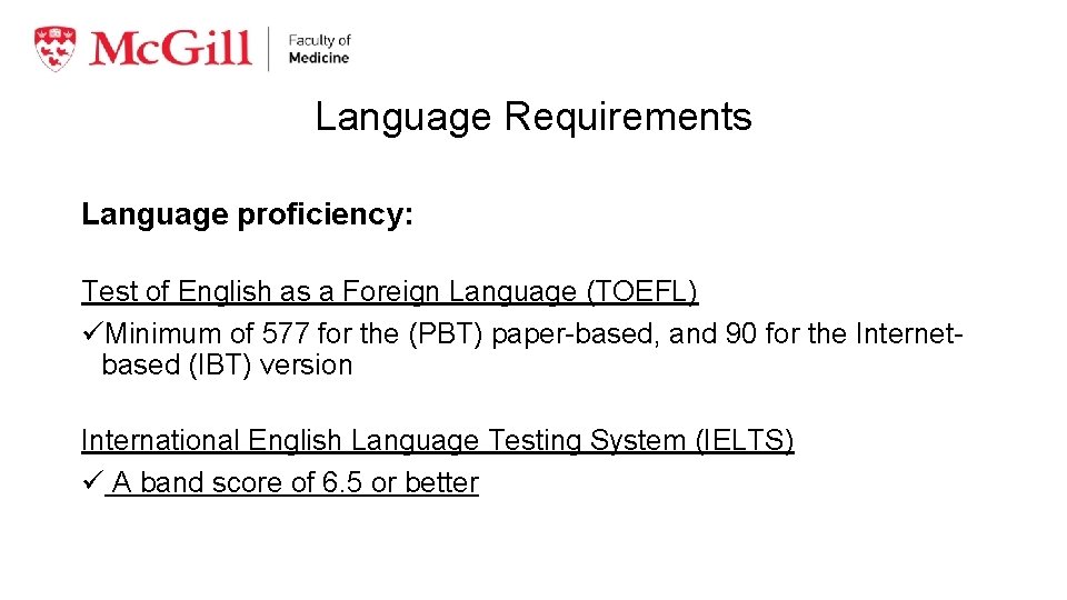 Language Requirements Language proficiency: Test of English as a Foreign Language (TOEFL) üMinimum of