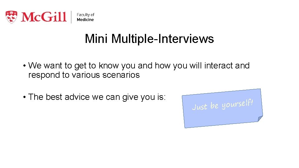 Mini Multiple-Interviews • We want to get to know you and how you will