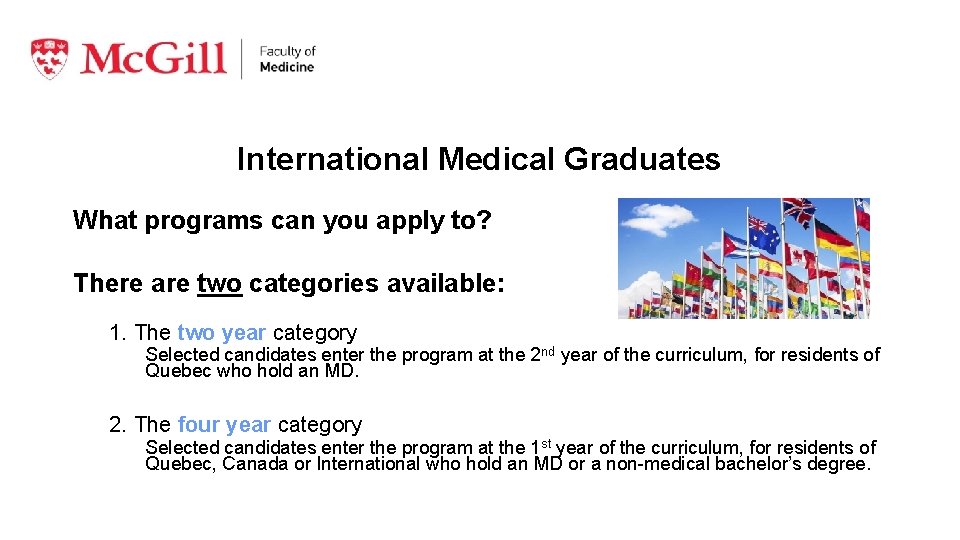 International Medical Graduates What programs can you apply to? There are two categories available: