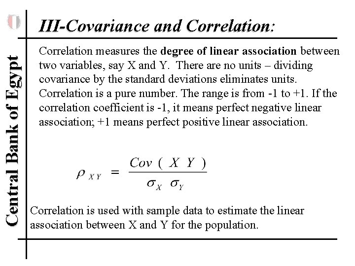 Central Bank of Egypt III-Covariance and Correlation: Correlation measures the degree of linear association