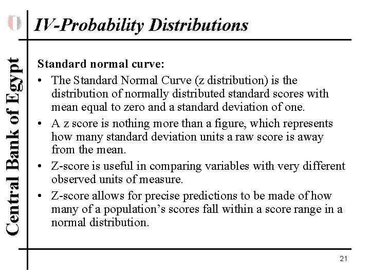 Central Bank of Egypt IV-Probability Distributions Standard normal curve: • The Standard Normal Curve