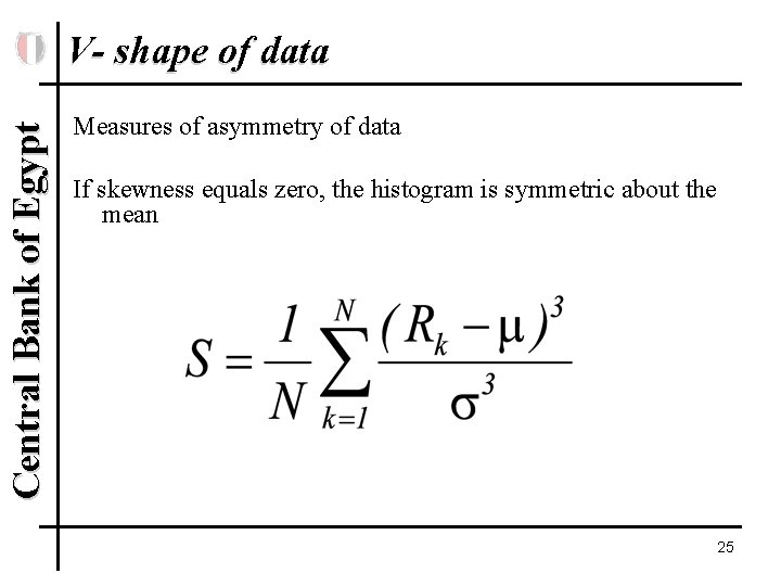 Central Bank of Egypt V- shape of data Measures of asymmetry of data If