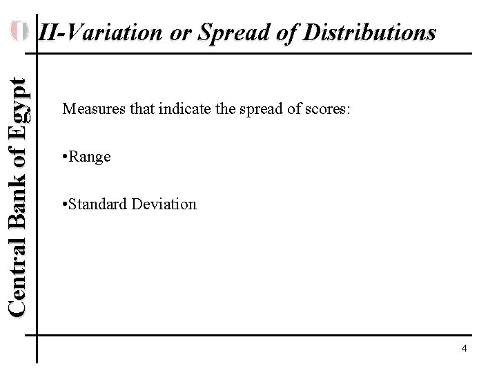 Central Bank of Egypt II-Variation or Spread of Distributions Measures that indicate the spread