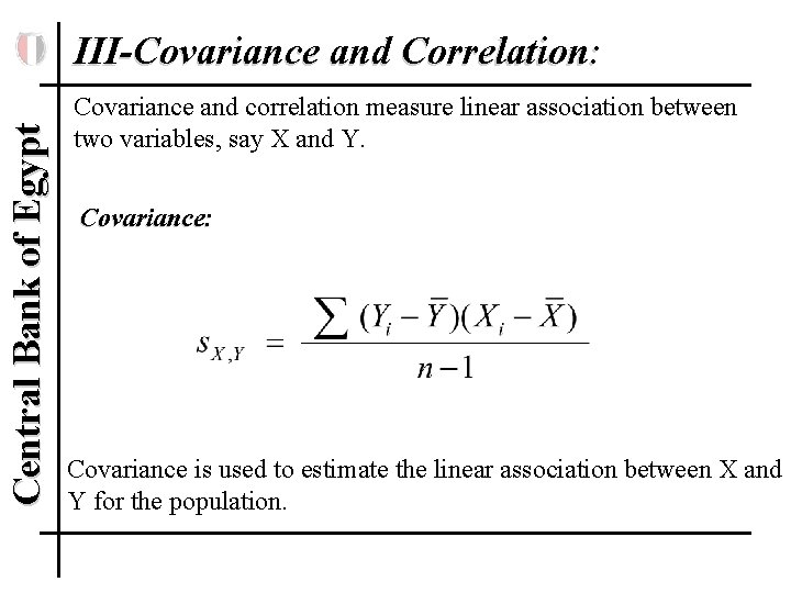 Central Bank of Egypt III-Covariance and Correlation: Covariance and correlation measure linear association between