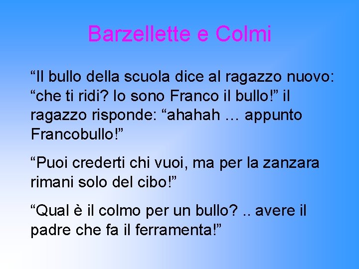 Barzellette e Colmi “Il bullo della scuola dice al ragazzo nuovo: “che ti ridi?