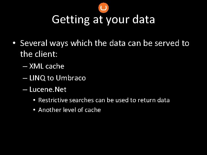 Getting at your data • Several ways which the data can be served to