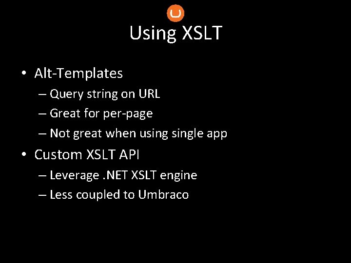 Using XSLT • Alt-Templates – Query string on URL – Great for per-page –