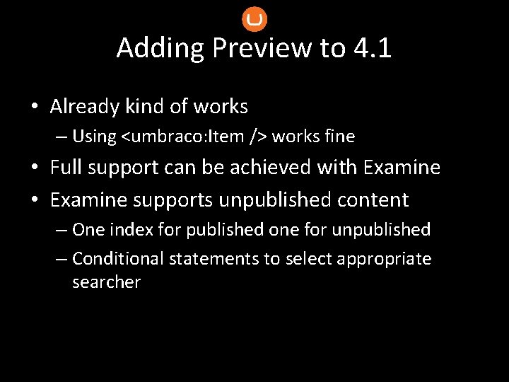 Adding Preview to 4. 1 • Already kind of works – Using <umbraco: Item