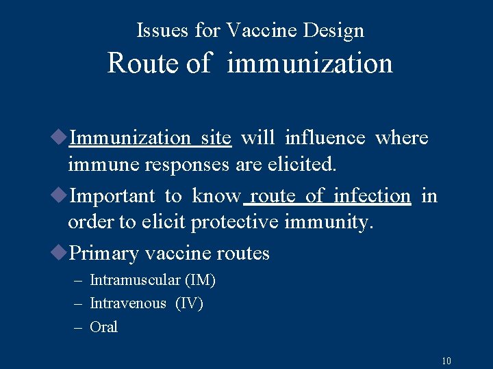 Issues for Vaccine Design Route of immunization u. Immunization site will influence where immune