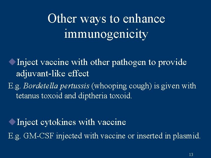 Other ways to enhance immunogenicity u. Inject vaccine with other pathogen to provide adjuvant-like