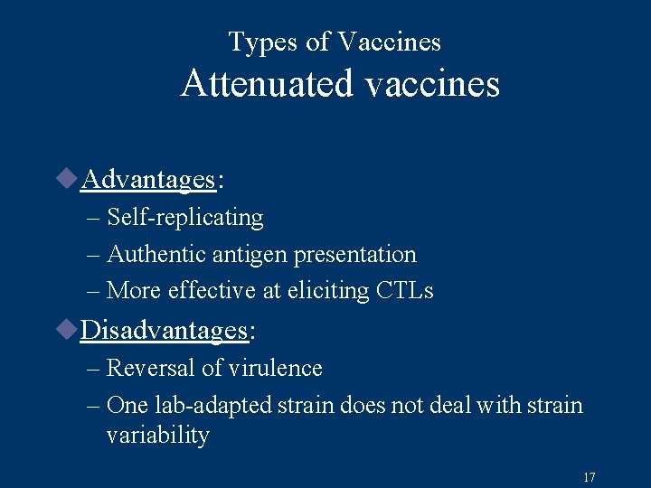 Types of Vaccines Attenuated vaccines u. Advantages: – Self-replicating – Authentic antigen presentation –