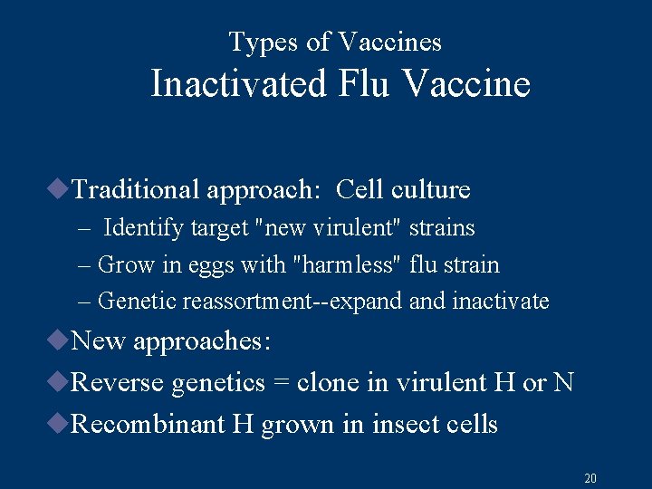 Types of Vaccines Inactivated Flu Vaccine u. Traditional approach: Cell culture – Identify target